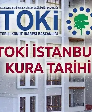 toki-istanbul-ilce-ilce-kura-cekimi-tarihi-2026-toki-istanbul-kura-cekimi-gunleri-aciklandi-eTiYRSLf.webp